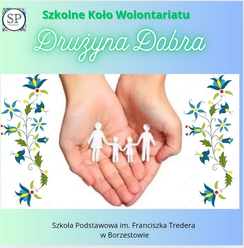 Plakat informacyjny Szkolnego Koła Wolontariatu o nazwie „Drużyna Dobra” ze Szkoły Podstawowej im. Franciszka Tredera w Borzestowie. Grafika przedstawia dłonie trzymające wycięte z papieru sylwetki rodziny na tle regionalnych wzorów kaszubskich.